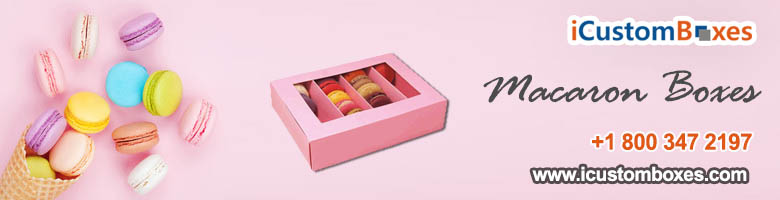 Why You Need Custom Macaron Box For Your Product