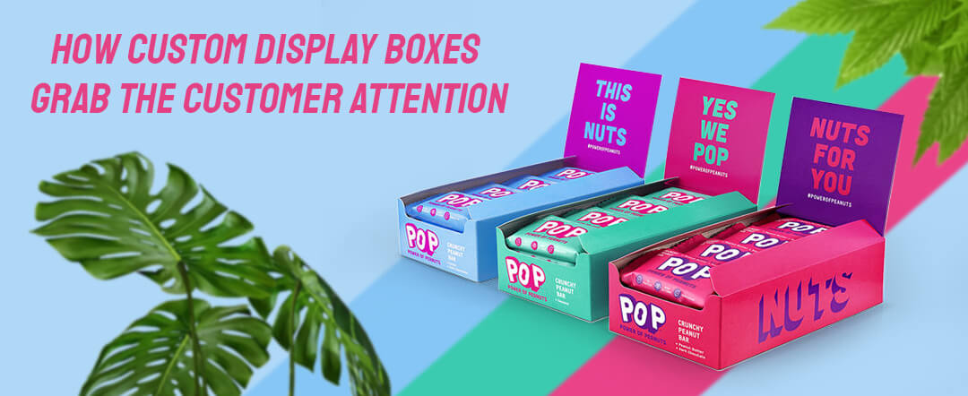 How Custom Display Boxes Grab the Customer Attention
