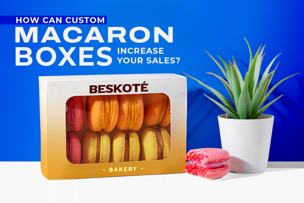 How Can Custom Macaron Boxes Increase Your Sales?
